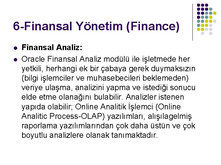 6 -Finansal Yönetim (Finance) l l Finansal Analiz: Oracle Finansal Analiz modülü ile işletmede