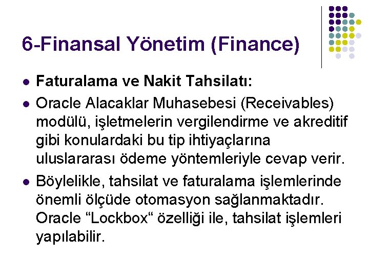 6 -Finansal Yönetim (Finance) l l l Faturalama ve Nakit Tahsilatı: Oracle Alacaklar Muhasebesi