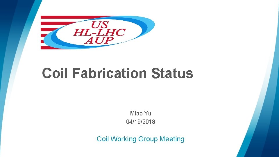 Coil Fabrication Status Miao Yu 04/19/2018 Coil Working Group Meeting 