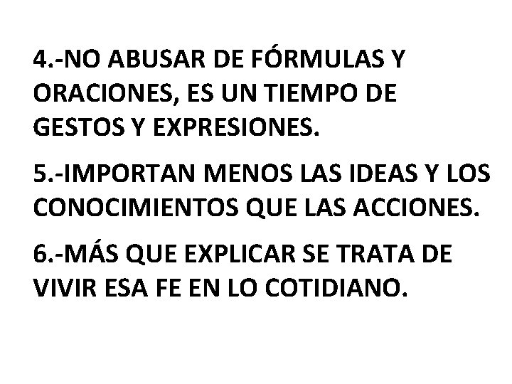 4. -NO ABUSAR DE FÓRMULAS Y ORACIONES, ES UN TIEMPO DE GESTOS Y EXPRESIONES.