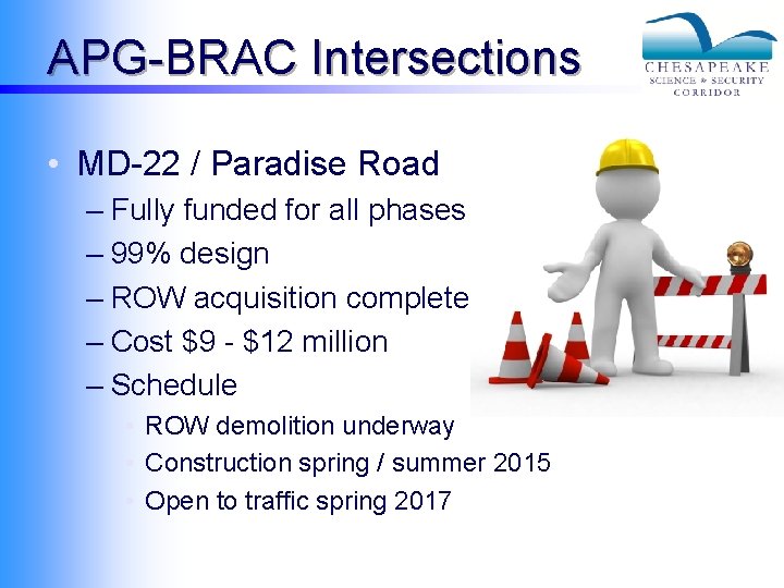 APG-BRAC Intersections • MD-22 / Paradise Road – Fully funded for all phases –