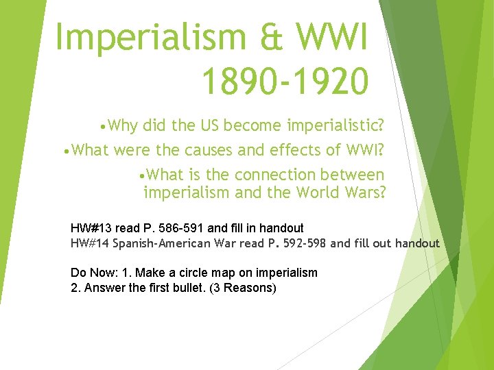 Imperialism & WWI 1890 -1920 • Why did the US become imperialistic? • What