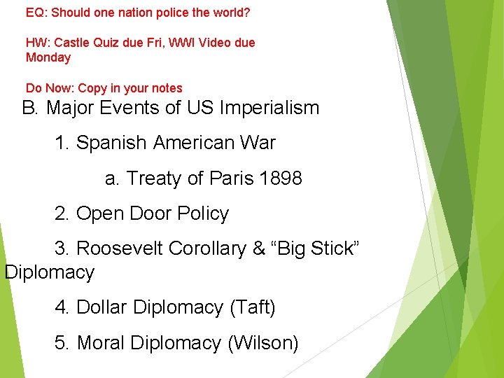 EQ: Should one nation police the world? HW: Castle Quiz due Fri, WWI Video