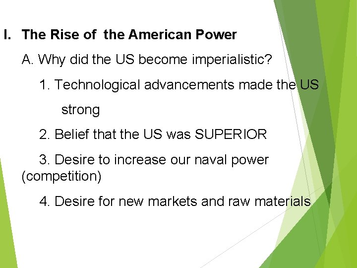 I. The Rise of the American Power A. Why did the US become imperialistic?