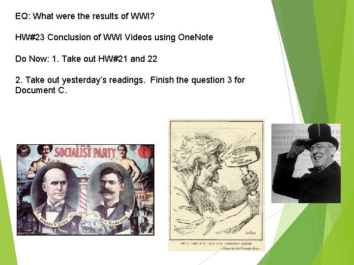 EQ: What were the results of WWI? HW#23 Conclusion of WWI Videos using One.