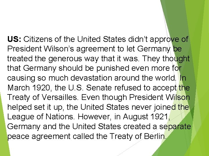 US: Citizens of the United States didn’t approve of President Wilson’s agreement to let