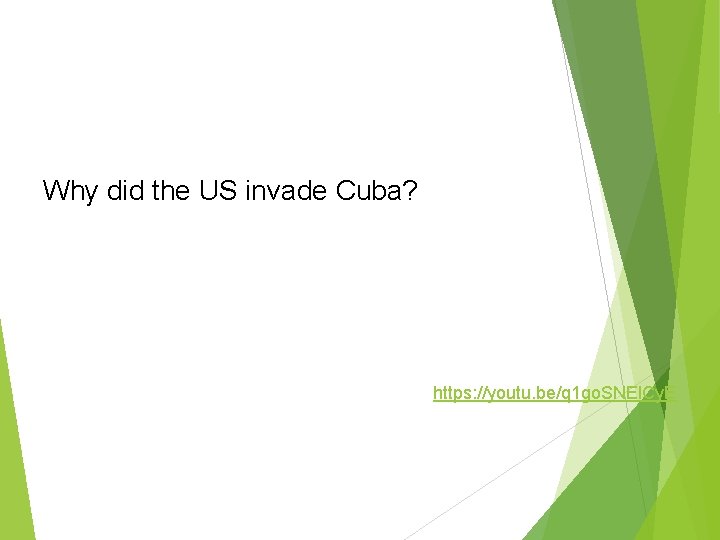 Why did the US invade Cuba? https: //youtu. be/q 1 go. SNEl. Cy. E