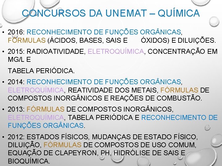 CONCURSOS DA UNEMAT – QUÍMICA • 2016: RECONHECIMENTO DE FUNÇÕES ORG NICAS, FÓRMULAS (ÁCIDOS,