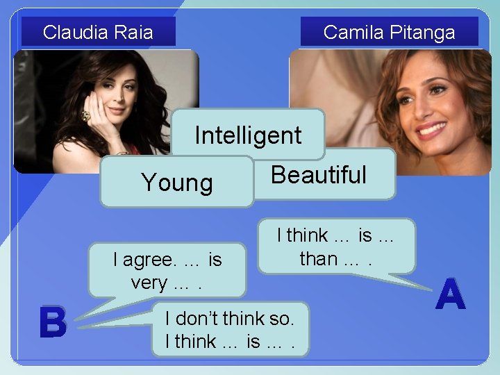 Claudia Raia Camila Pitanga Intelligent Young I agree. … is very …. B Beautiful