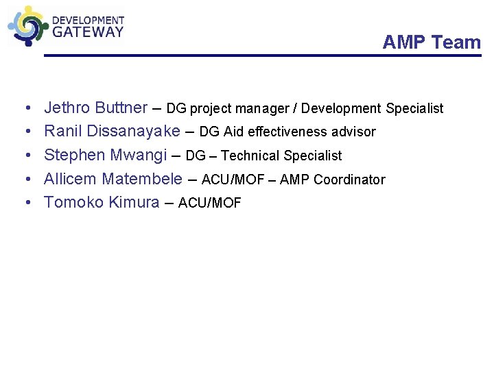 AMP Team • • • Jethro Buttner – DG project manager / Development Specialist