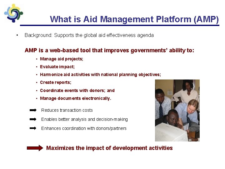 What is Aid Management Platform (AMP) • Background: Supports the global aid effectiveness agenda
