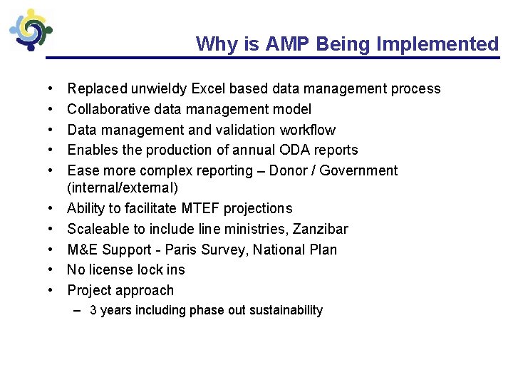 Why is AMP Being Implemented • • • Replaced unwieldy Excel based data management