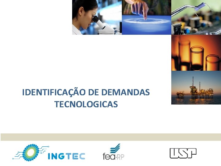 IDENTIFICAÇÃO DE DEMANDAS TECNOLOGICAS 