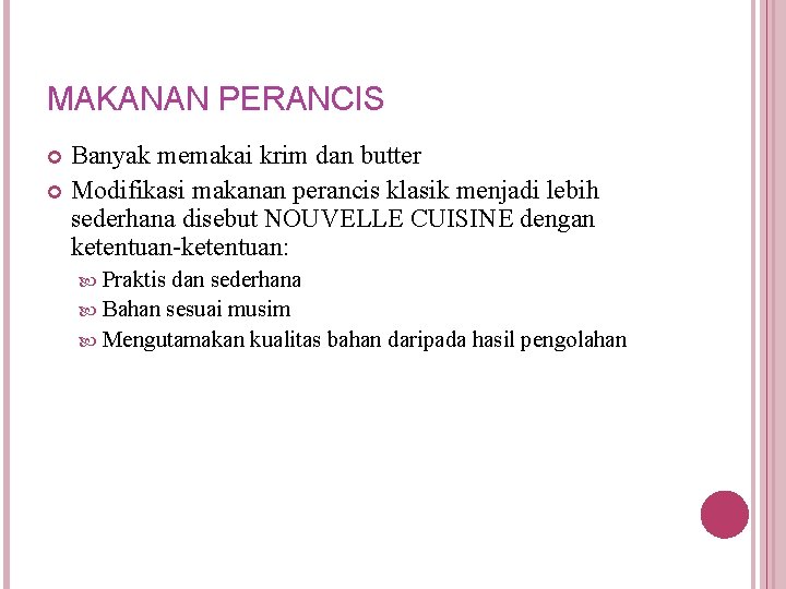 MAKANAN PERANCIS Banyak memakai krim dan butter Modifikasi makanan perancis klasik menjadi lebih sederhana