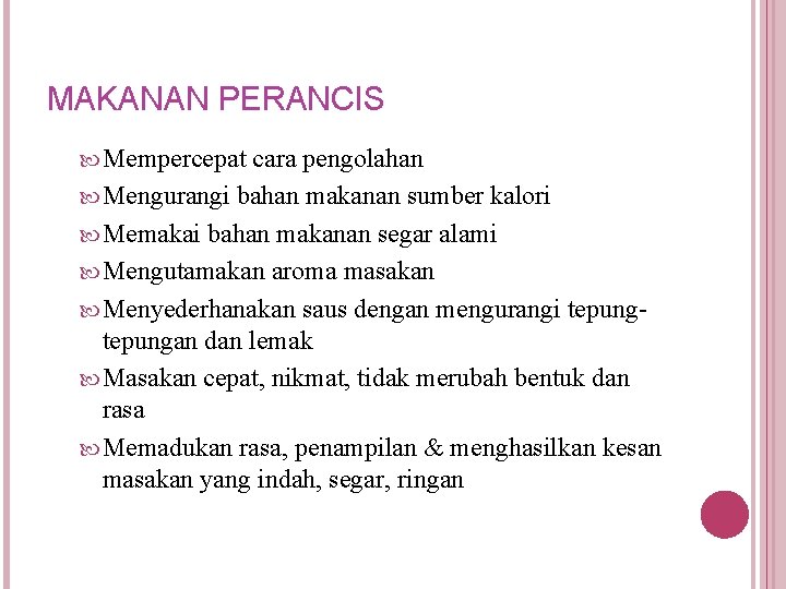 MAKANAN PERANCIS Mempercepat cara pengolahan Mengurangi bahan makanan sumber kalori Memakai bahan makanan segar