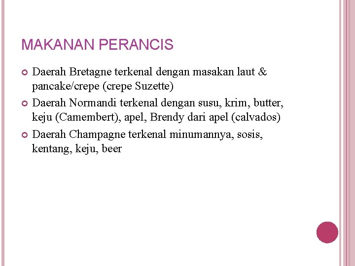 MAKANAN PERANCIS Daerah Bretagne terkenal dengan masakan laut & pancake/crepe (crepe Suzette) Daerah Normandi