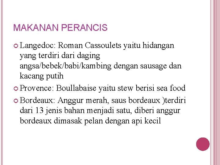 MAKANAN PERANCIS Langedoc: Roman Cassoulets yaitu hidangan yang terdiri daging angsa/bebek/babi/kambing dengan sausage dan