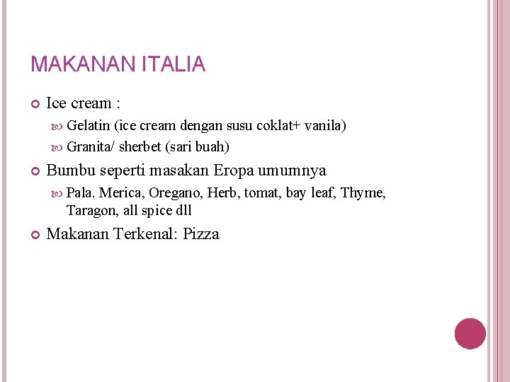 MAKANAN ITALIA Ice cream : Gelatin (ice cream dengan susu coklat+ vanila) Granita/ sherbet