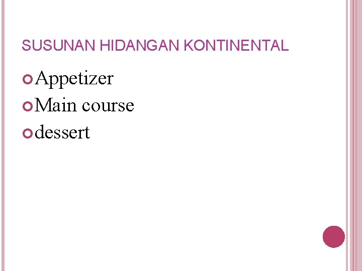SUSUNAN HIDANGAN KONTINENTAL Appetizer Main course dessert 