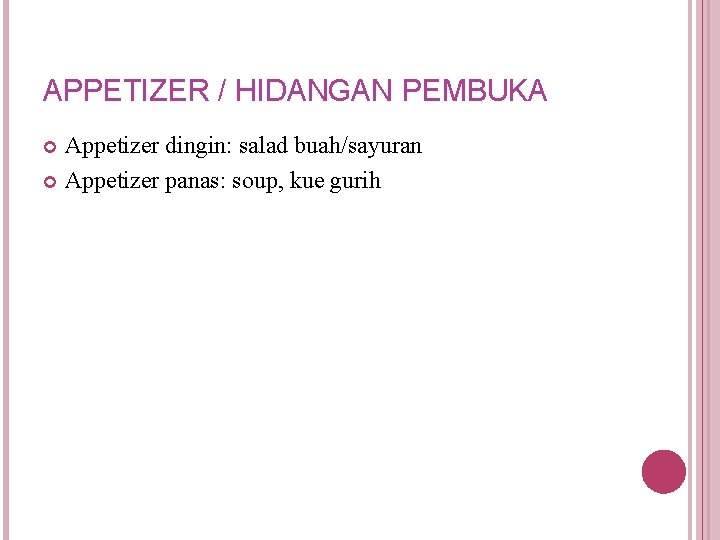 APPETIZER / HIDANGAN PEMBUKA Appetizer dingin: salad buah/sayuran Appetizer panas: soup, kue gurih 