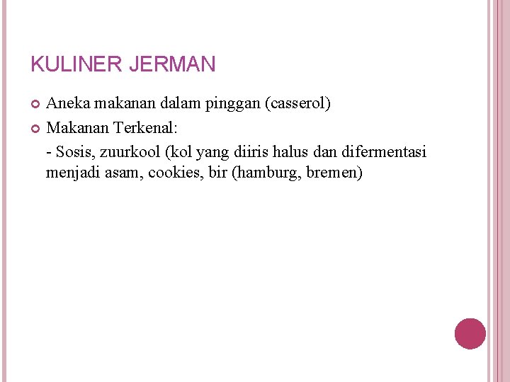 KULINER JERMAN Aneka makanan dalam pinggan (casserol) Makanan Terkenal: - Sosis, zuurkool (kol yang