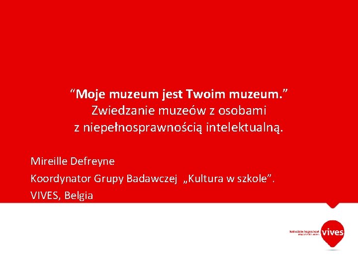 “Moje muzeum jest Twoim muzeum. ” Zwiedzanie muzeów z osobami z niepełnosprawnością intelektualną. Mireille