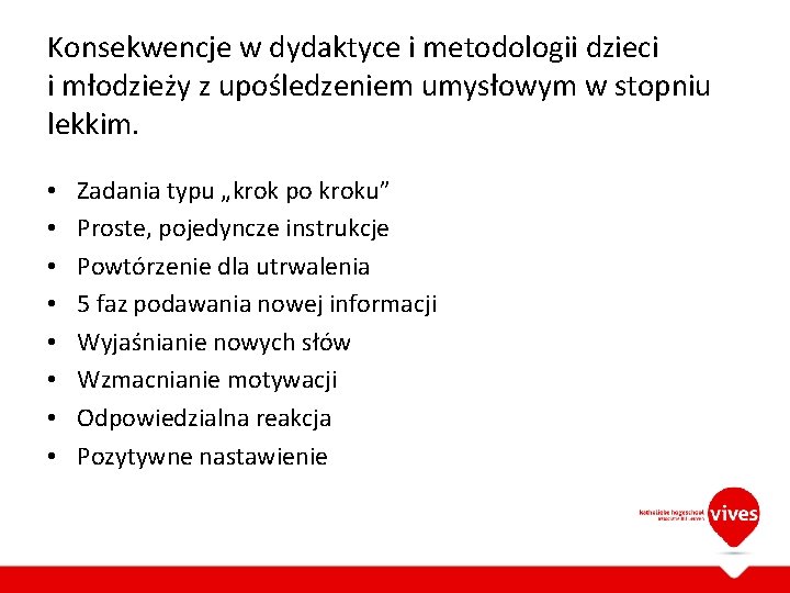 Konsekwencje w dydaktyce i metodologii dzieci i młodzieży z upośledzeniem umysłowym w stopniu lekkim.