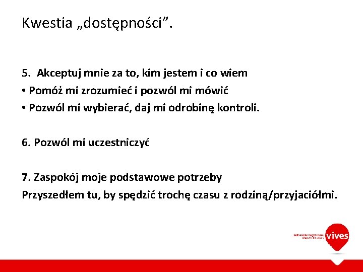 Kwestia „dostępności”. 5. Akceptuj mnie za to, kim jestem i co wiem • Pomóż