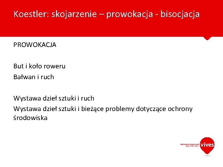 Koestler: skojarzenie – prowokacja - bisocjacja PROWOKACJA But i koło roweru Bałwan i ruch