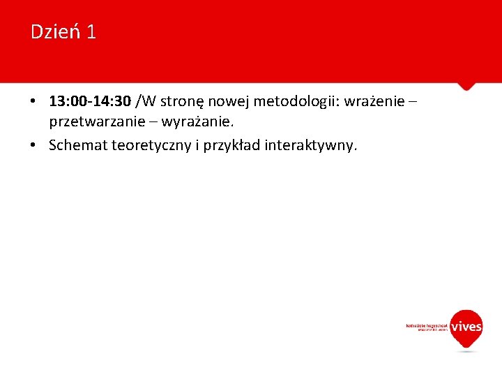 Dzień 1 • 13: 00 -14: 30 /W stronę nowej metodologii: wrażenie – przetwarzanie