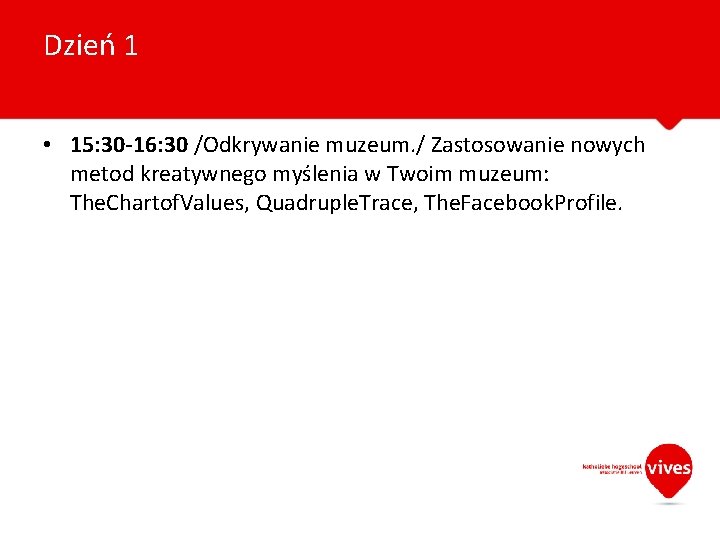 Dzień 1 • 15: 30 -16: 30 /Odkrywanie muzeum. / Zastosowanie nowych metod kreatywnego