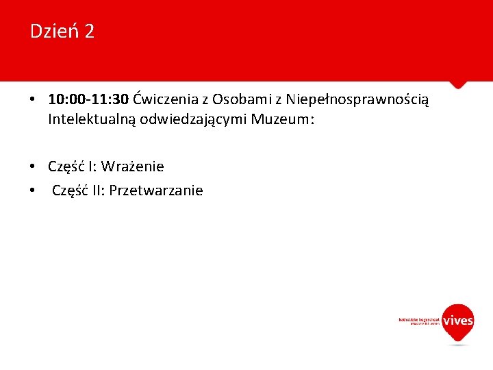 Dzień 2 • 10: 00 -11: 30 Ćwiczenia z Osobami z Niepełnosprawnością Intelektualną odwiedzającymi