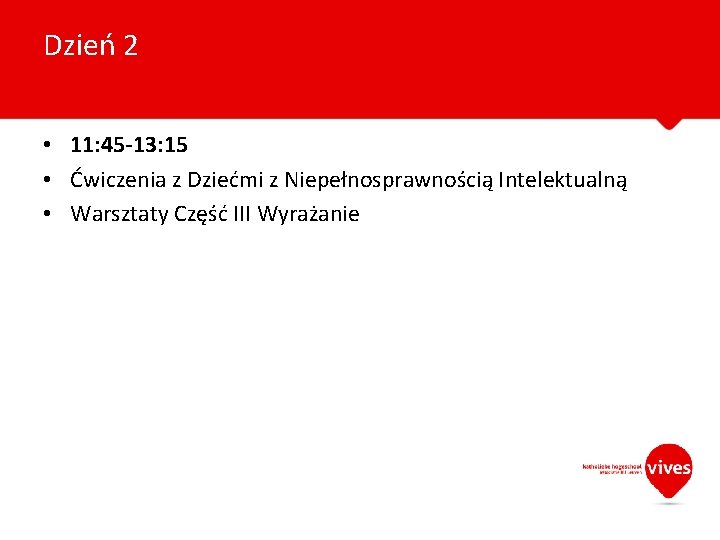 Dzień 2 • 11: 45 -13: 15 • Ćwiczenia z Dziećmi z Niepełnosprawnością Intelektualną