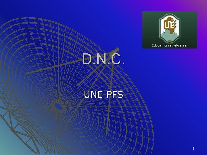 D. N. C. UNE PFS 1 