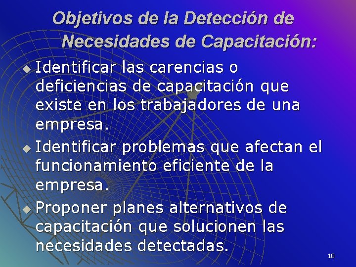 Objetivos de la Detección de Necesidades de Capacitación: Identificar las carencias o deficiencias de