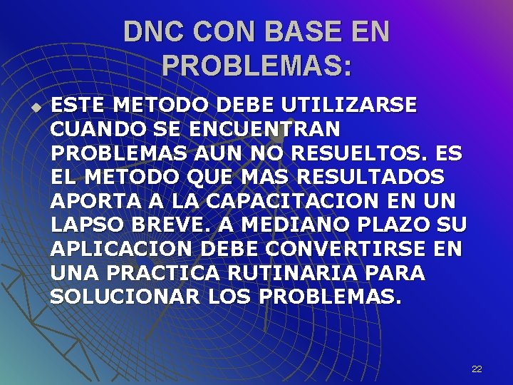 DNC CON BASE EN PROBLEMAS: u ESTE METODO DEBE UTILIZARSE CUANDO SE ENCUENTRAN PROBLEMAS