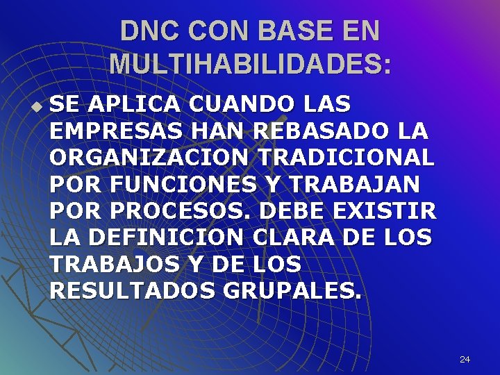 DNC CON BASE EN MULTIHABILIDADES: u SE APLICA CUANDO LAS EMPRESAS HAN REBASADO LA