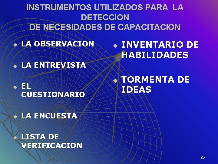 INSTRUMENTOS UTILIZADOS PARA LA DETECCION DE NECESIDADES DE CAPACITACION u LA OBSERVACION u LA