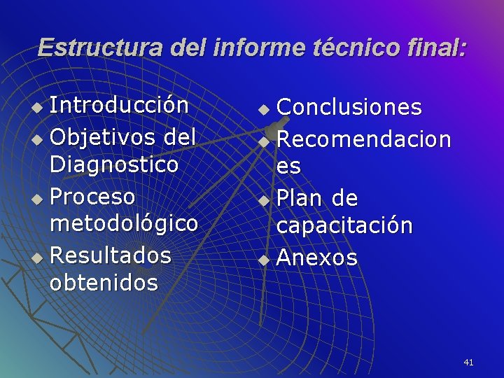 Estructura del informe técnico final: Introducción u Objetivos del Diagnostico u Proceso metodológico u