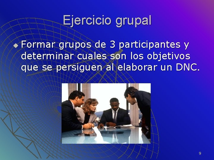 Ejercicio grupal u Formar grupos de 3 participantes y determinar cuales son los objetivos