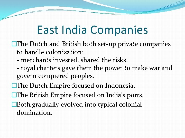 East India Companies �The Dutch and British both set-up private companies to handle colonization: