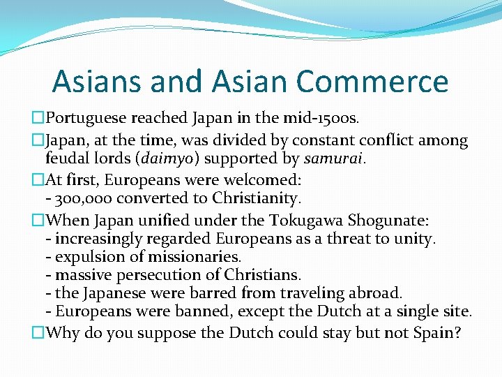 Asians and Asian Commerce �Portuguese reached Japan in the mid-1500 s. �Japan, at the