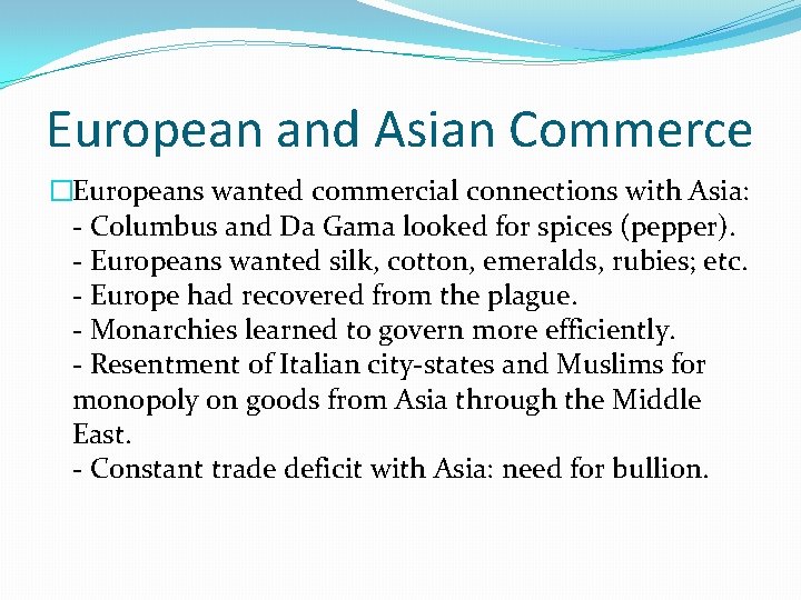 European and Asian Commerce �Europeans wanted commercial connections with Asia: - Columbus and Da