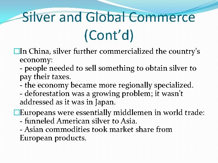 Silver and Global Commerce (Cont’d) �In China, silver further commercialized the country’s economy: -