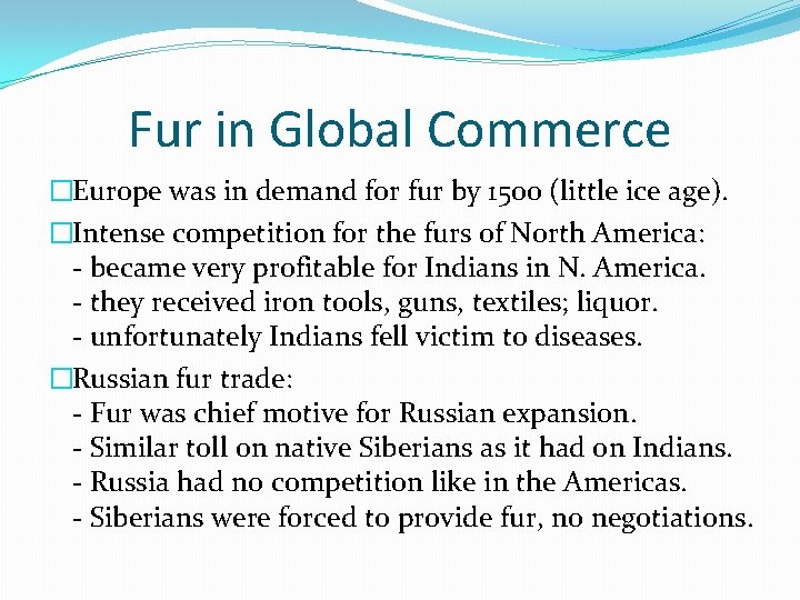 Fur in Global Commerce �Europe was in demand for fur by 1500 (little ice