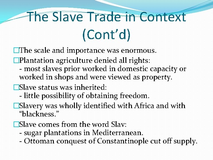 The Slave Trade in Context (Cont’d) �The scale and importance was enormous. �Plantation agriculture