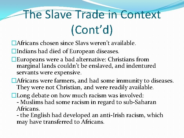 The Slave Trade in Context (Cont’d) �Africans chosen since Slavs weren’t available. �Indians had