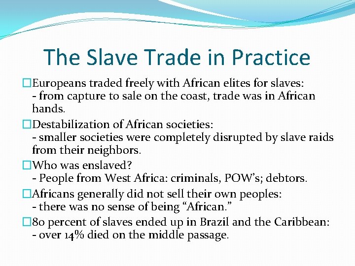 The Slave Trade in Practice �Europeans traded freely with African elites for slaves: -