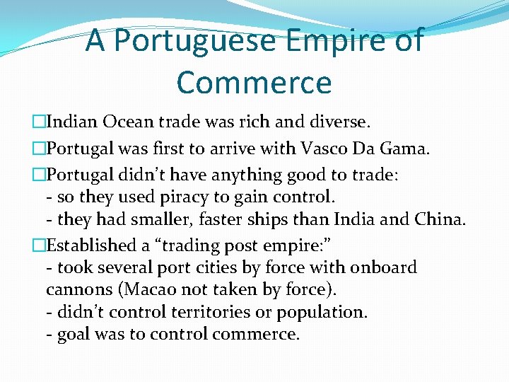 A Portuguese Empire of Commerce �Indian Ocean trade was rich and diverse. �Portugal was