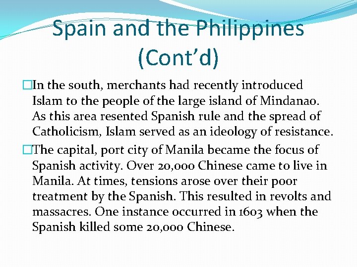 Spain and the Philippines (Cont’d) �In the south, merchants had recently introduced Islam to